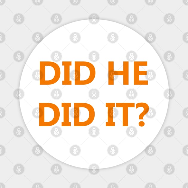 Did He Did It? Magnet by Toozidi T Shirts